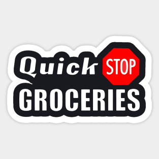 Quick Stop Groceries Sticker